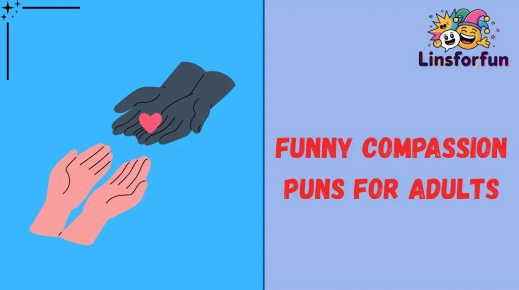Funny Compassion Puns for Adults