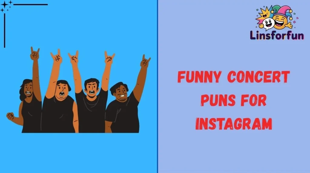Funny Concert Puns for Instagram