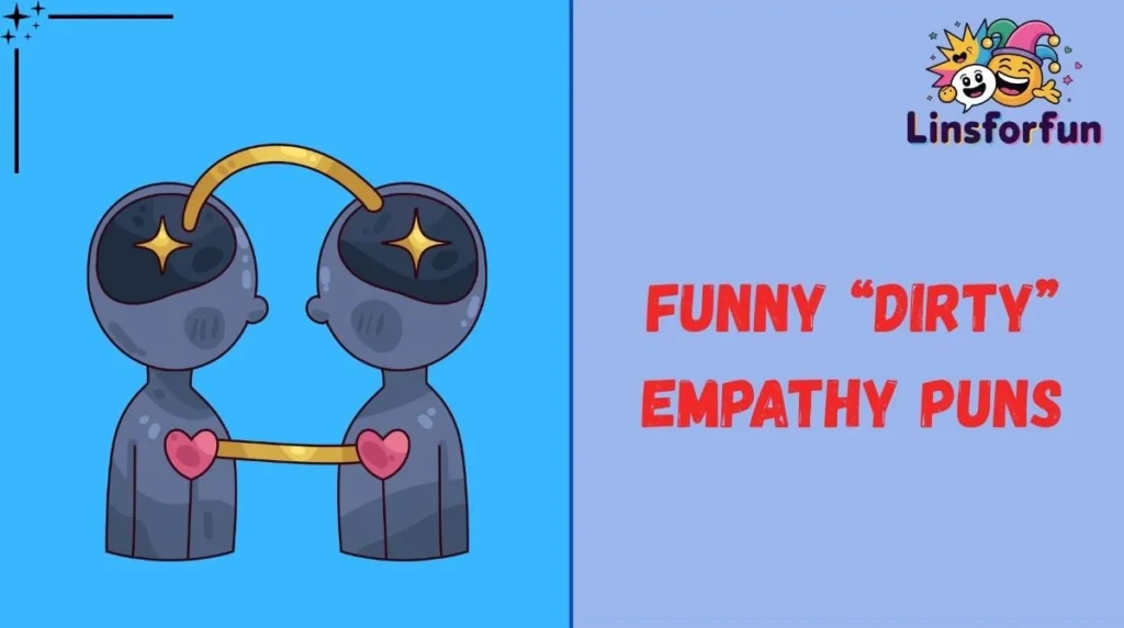 Funny “Dirty” Empathy Puns
