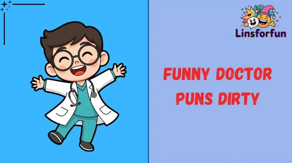 Funny Doctor Puns Dirty