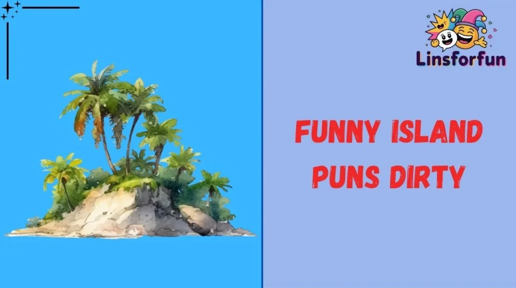 Funny Island Puns Dirty