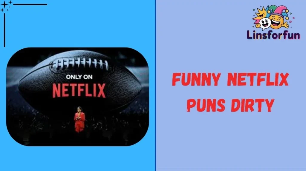 Funny Netflix Puns Dirty
