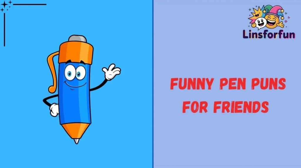 Funny Pen Puns for Friends