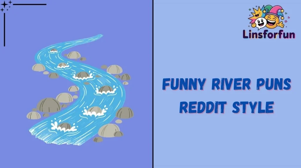 Funny River Puns Reddit Style