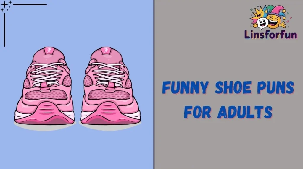 Funny Shoe Puns For Adults