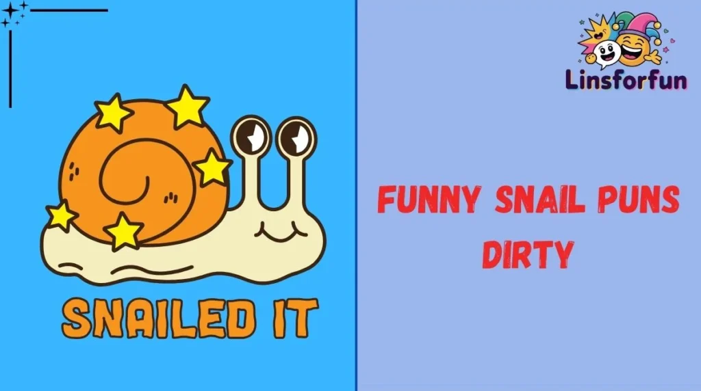 Funny Snail Puns Dirty