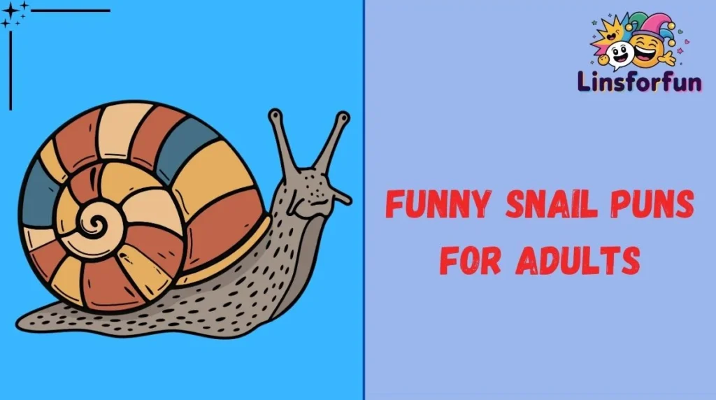 Funny Snail Puns for Adults