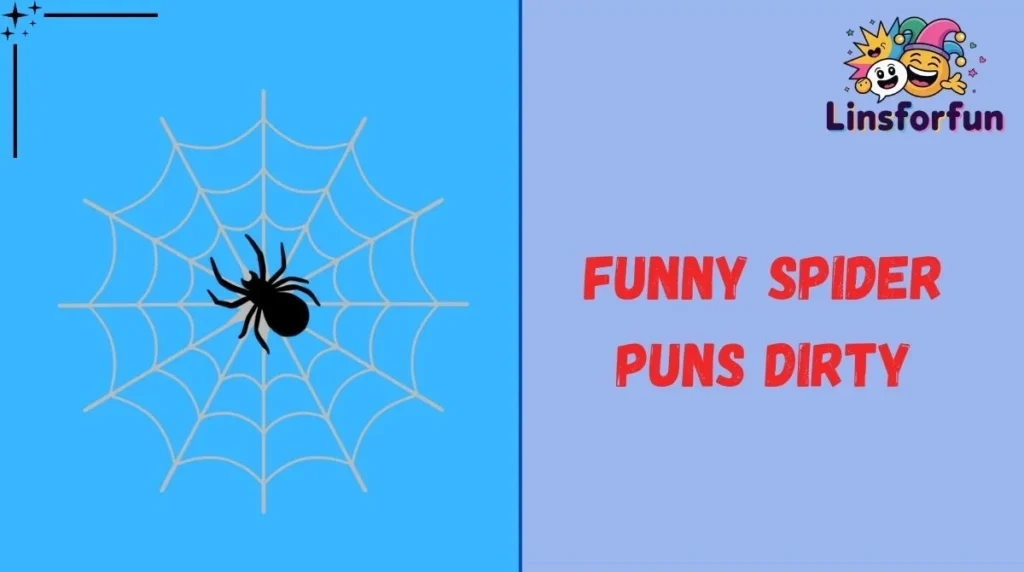 Funny Spider Puns Dirty