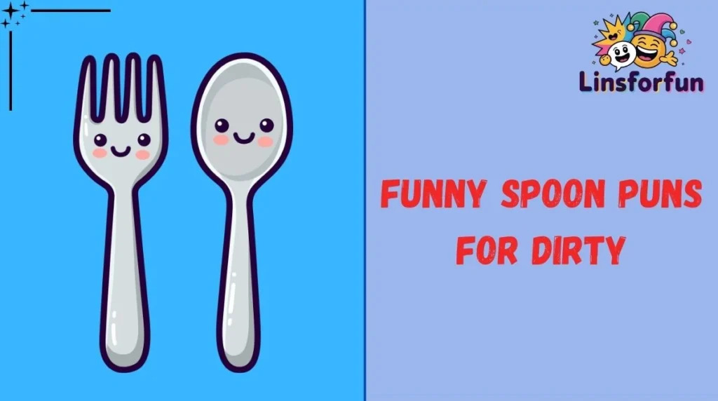 Funny Spoon Puns for Dirty