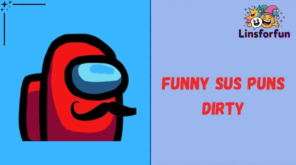 Funny Sus Puns Dirty