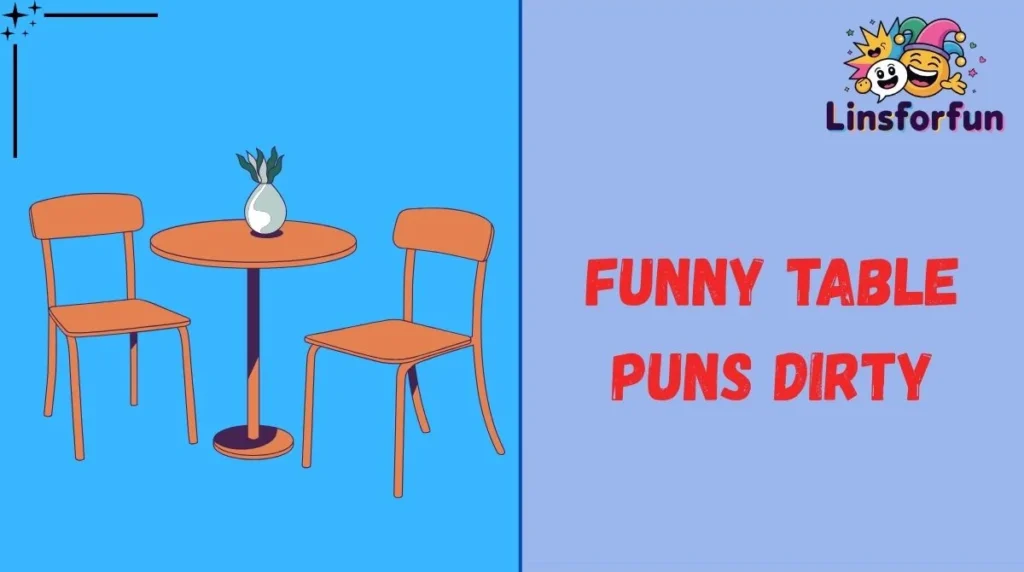 Funny Table Puns Dirty