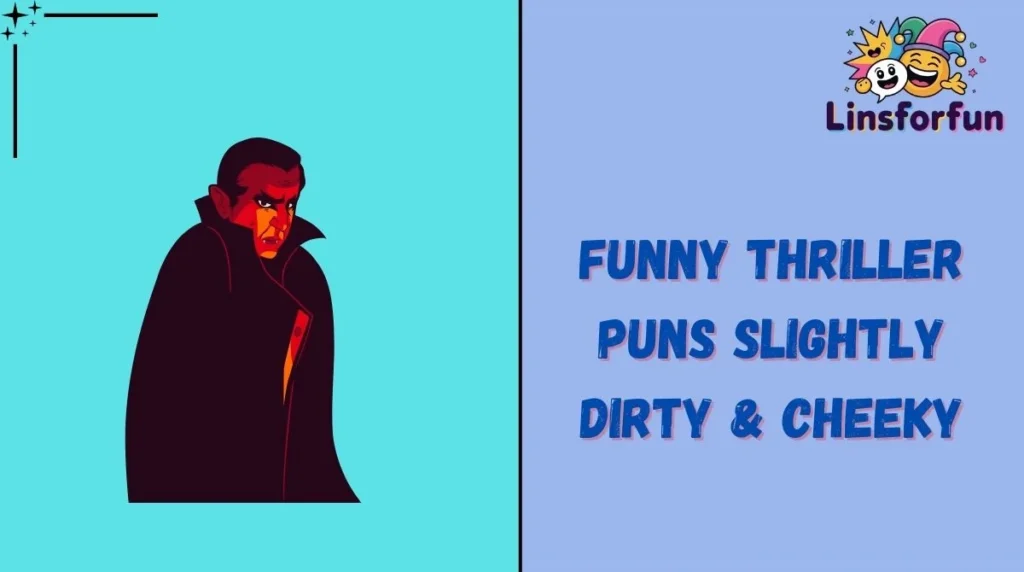 Funny Thriller Puns Slightly Dirty & Cheeky
