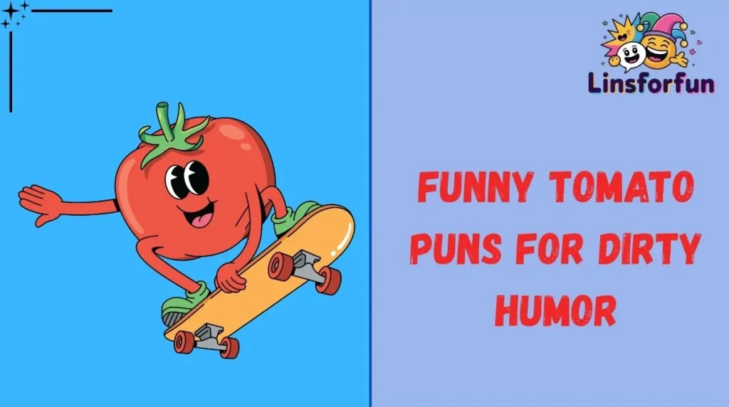 Funny Tomato Puns for Dirty Humor