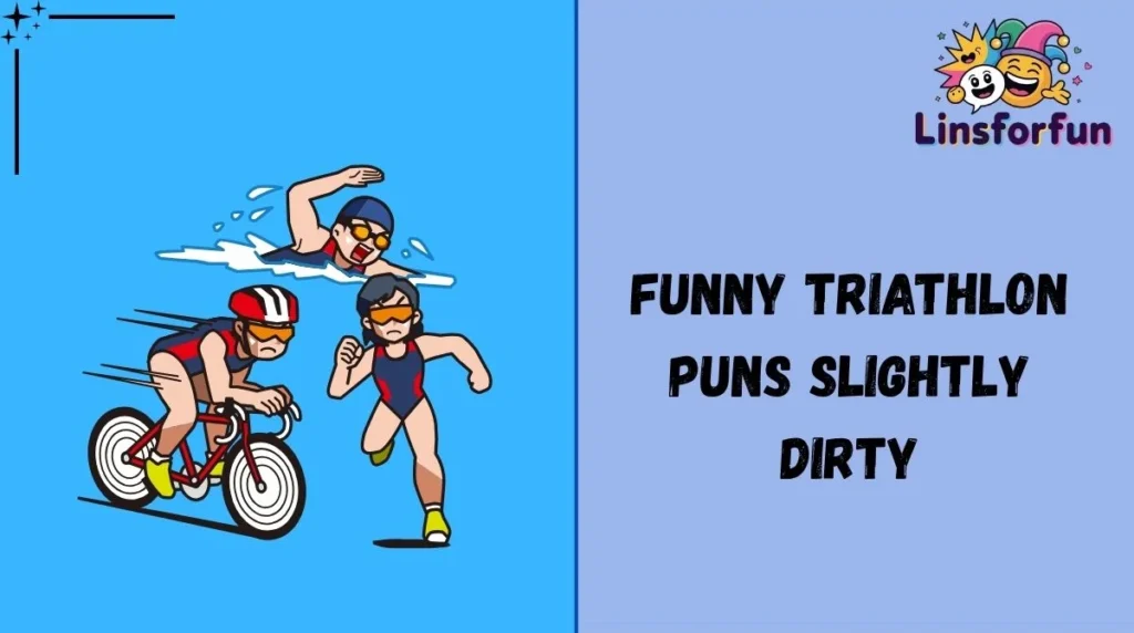 Funny Triathlon Puns Slightly Dirty