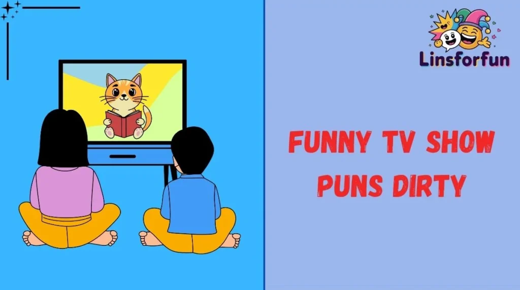 Funny TV Show Puns Dirty