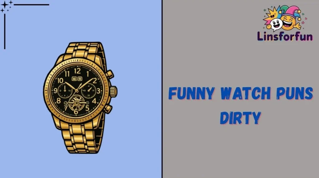 Funny Watch Puns Dirty