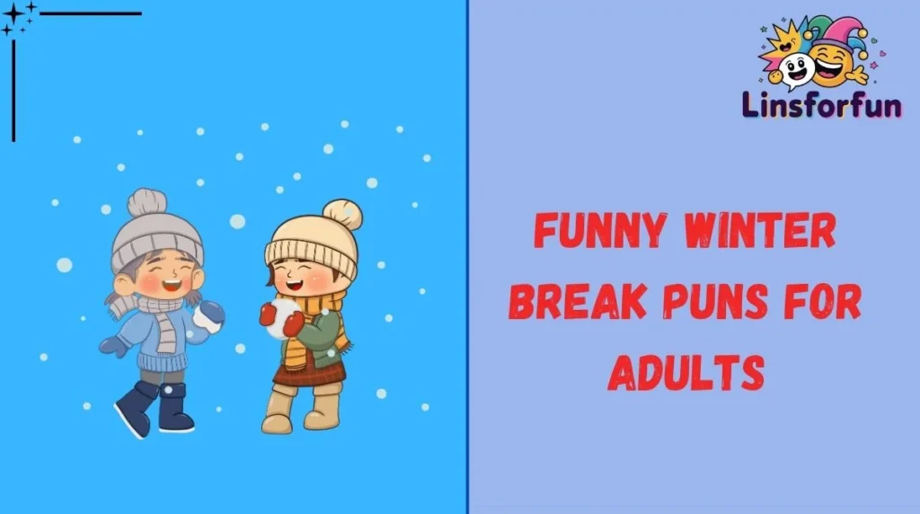 Funny Winter Break Puns for Adults