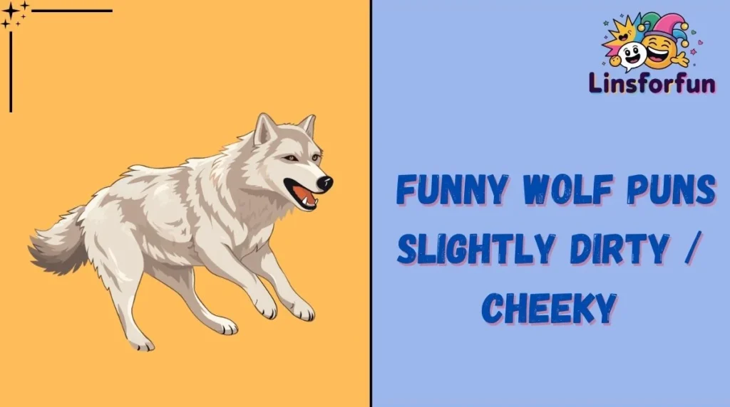 Funny Wolf Puns Slightly Dirty / Cheeky