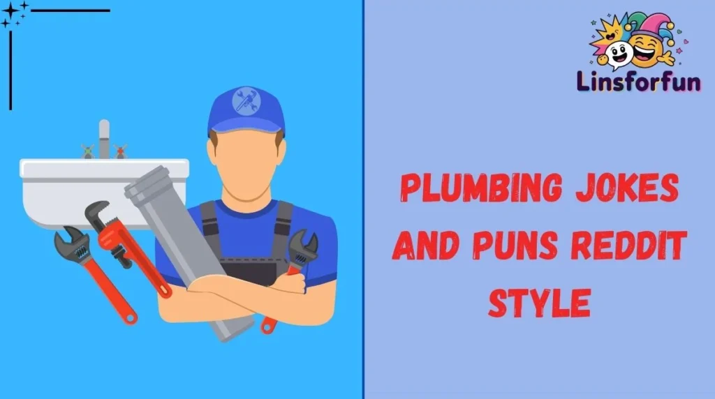 Plumbing Jokes and Puns Reddit Style