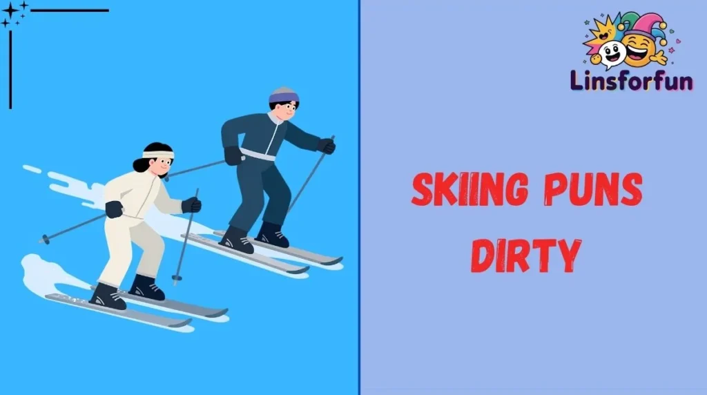 Skiing Puns Dirty