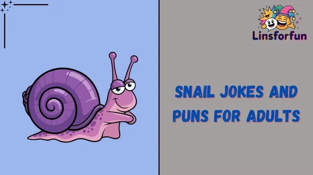 Snail Jokes and Puns for Adults