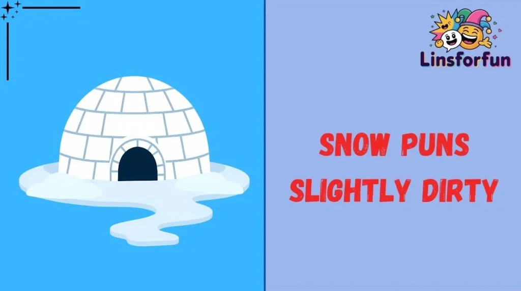Snow Puns Slightly Dirty