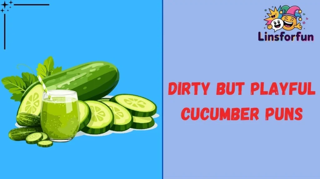 Dirty But Playful Cucumber Puns
