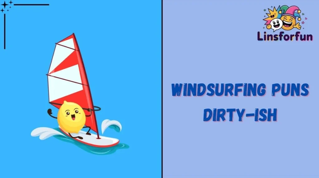 Windsurfing Puns Dirty-ish