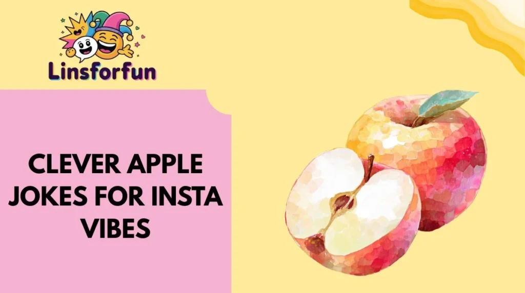 Clever Apple Jokes for Insta Vibes