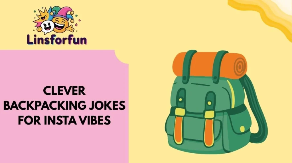 Clever Backpacking Jokes for Insta Vibes