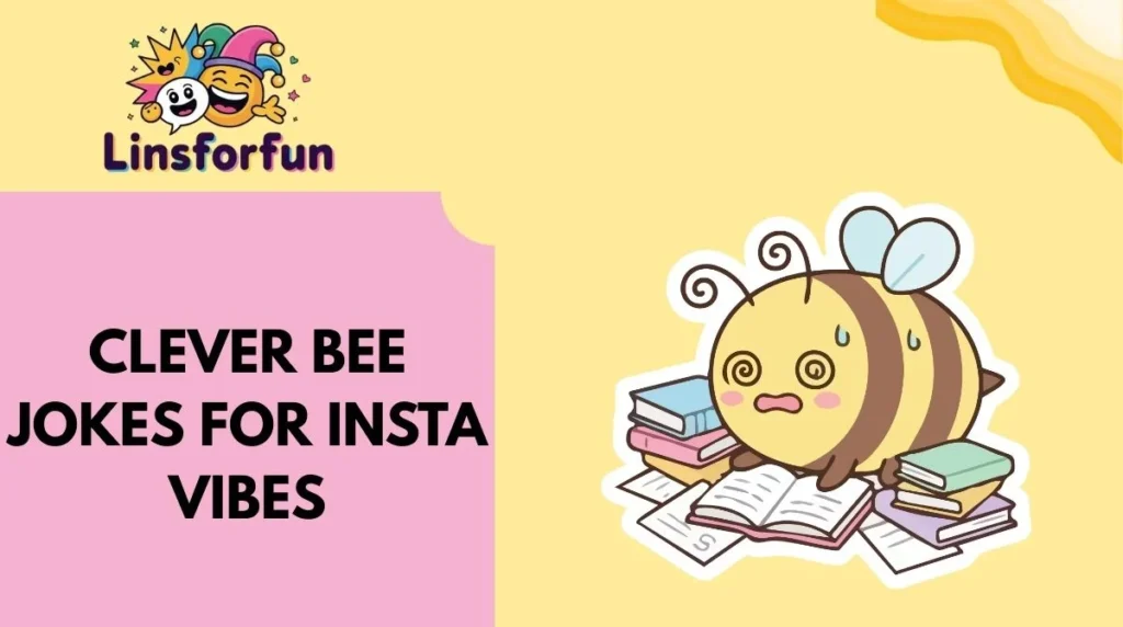 Clever Bee Jokes for Insta Vibes