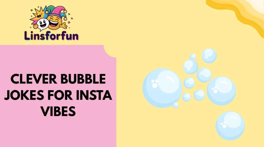 Clever Bubble Jokes for Insta Vibes