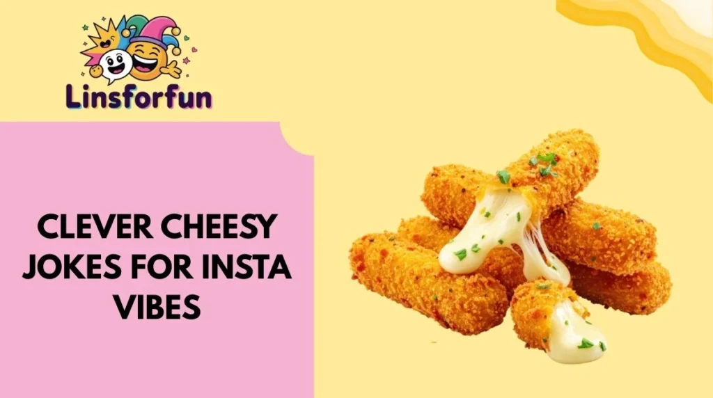 Clever Cheesy Jokes for Insta Vibes