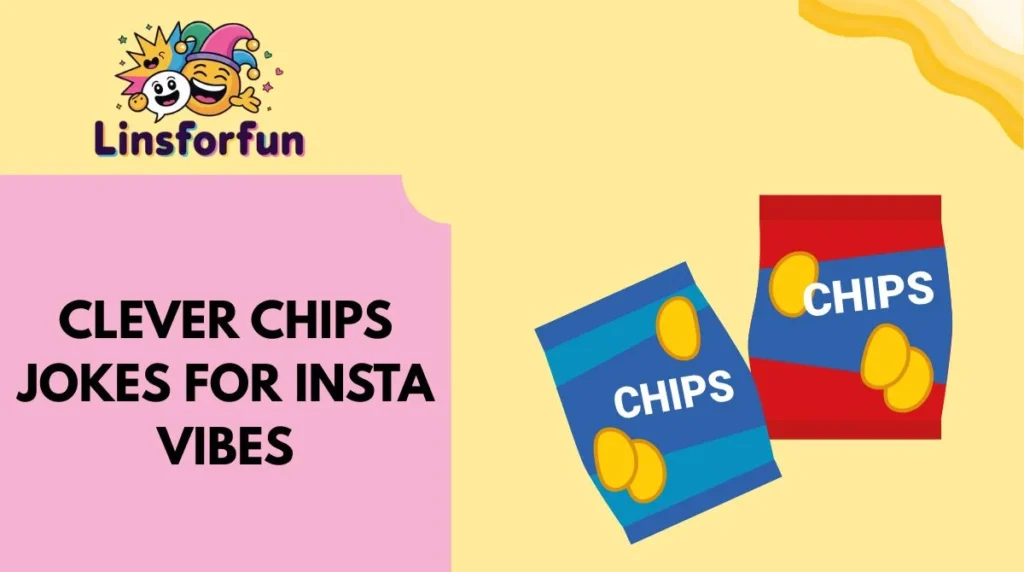 Clever Chips Jokes for Insta Vibes
