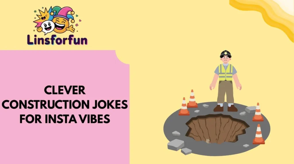 Clever Construction Jokes for Insta Vibes