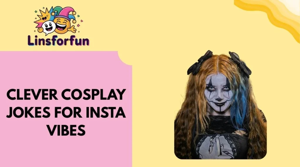 Clever Cosplay Jokes for Insta Vibes