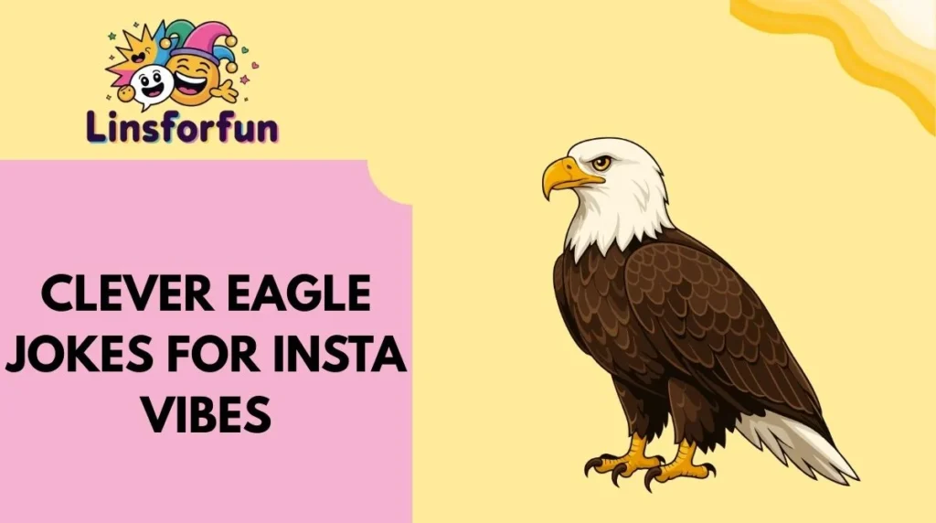 Clever Eagle Jokes for Insta Vibes
