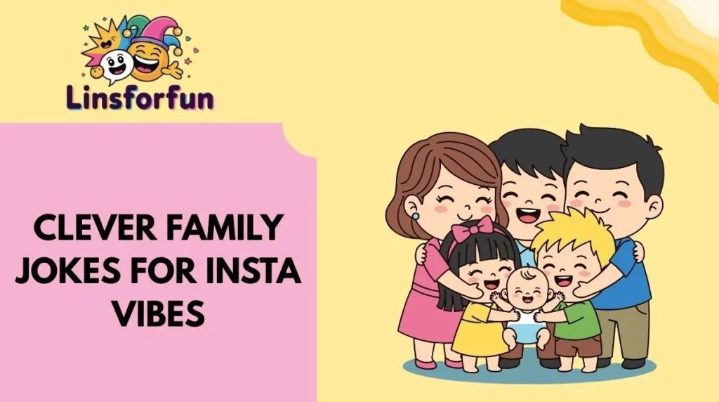 Clever Family Jokes for Insta Vibes