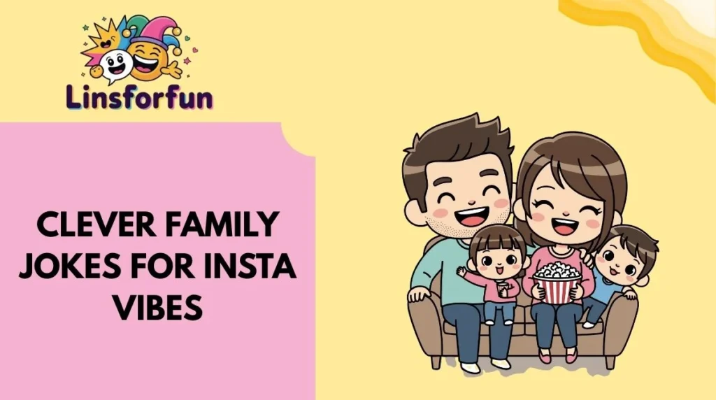 Clever Family Jokes for Insta Vibes
