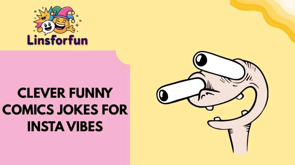 Clever Funny Comics Jokes for Insta Vibes