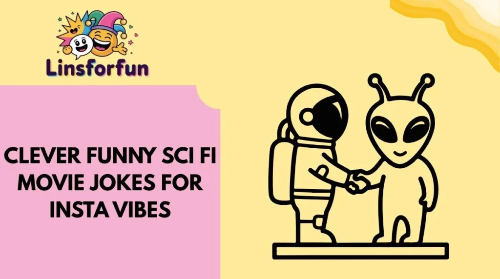 Clever Funny Sci Fi Movie Jokes for Insta Vibes