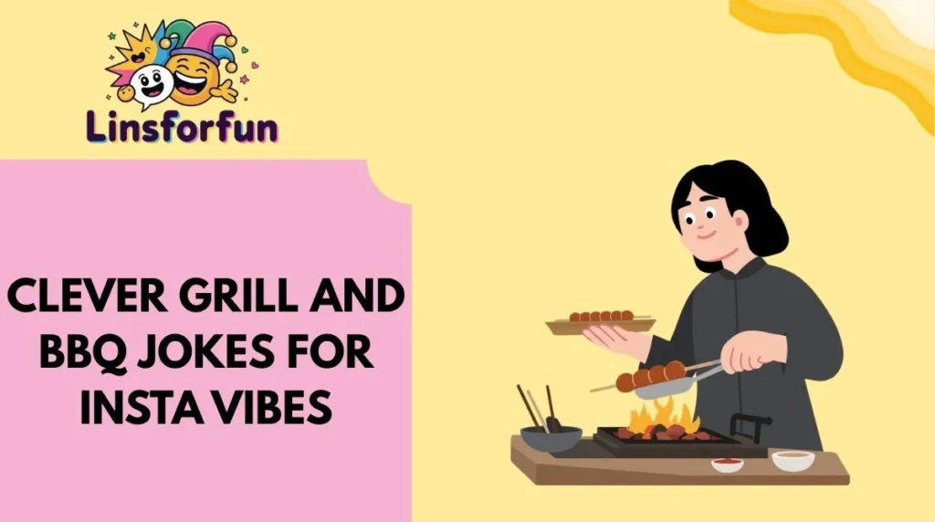 Clever Grill and BBQ Jokes for Insta Vibes