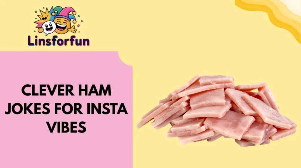 Clever Ham Jokes for Insta Vibes