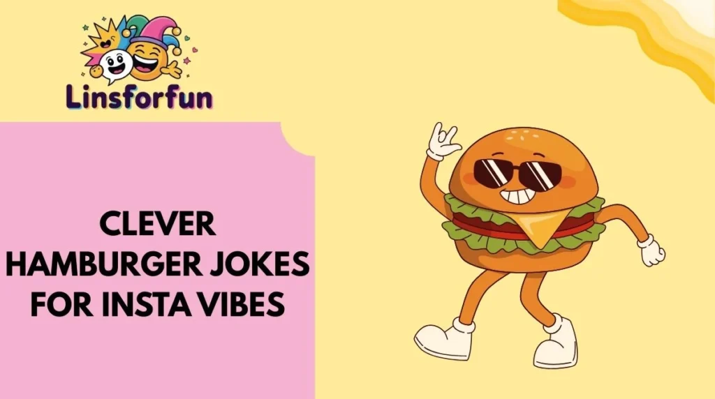Clever hamburger Jokes for Insta Vibes