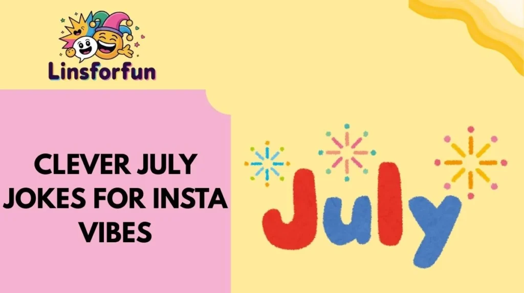 Clever July Jokes for Insta Vibes