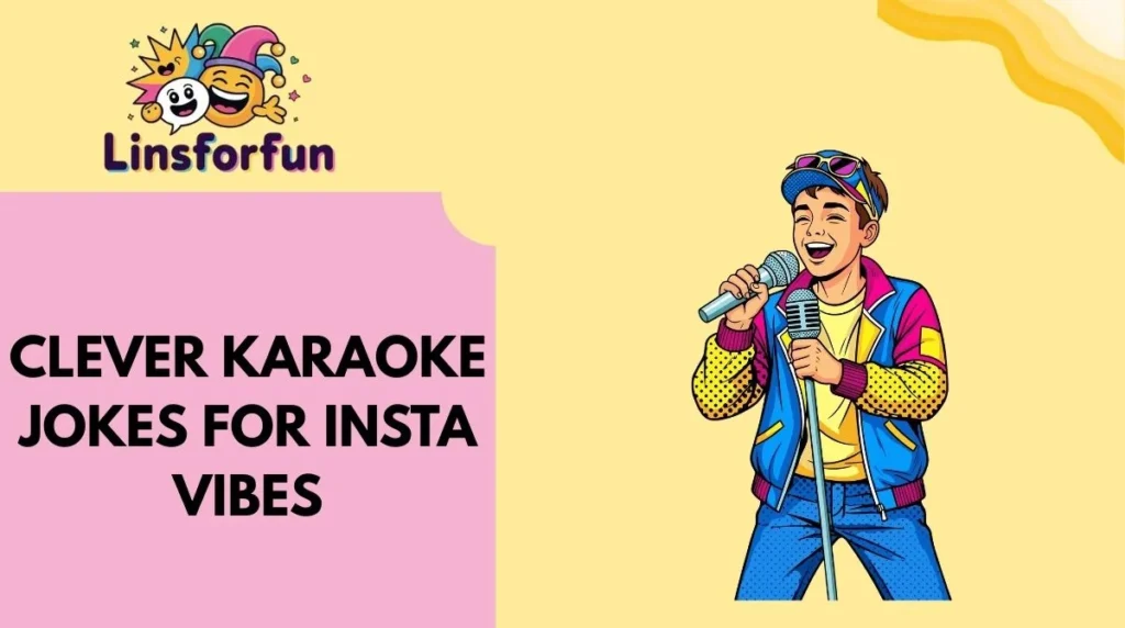 Clever Karaoke Jokes for Insta Vibes
