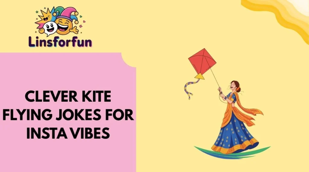 Clever Kite Flying Jokes for Insta Vibes