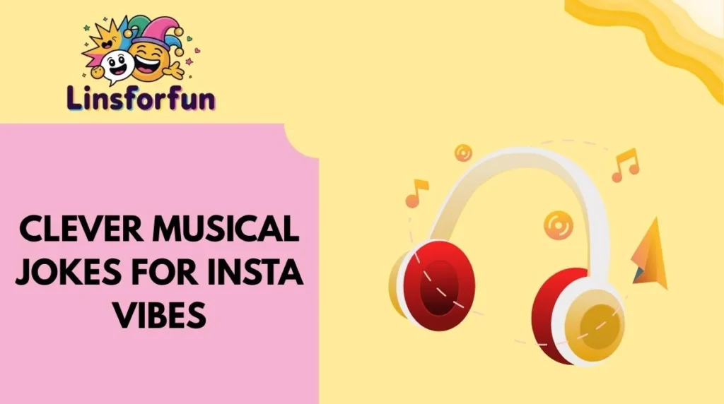 Clever Musical Jokes for Insta Vibes