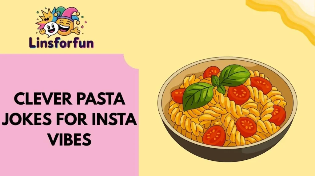 Clever Pasta Jokes for Insta Vibes