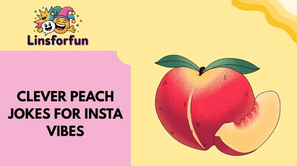 Clever Peach Jokes for Insta Vibes